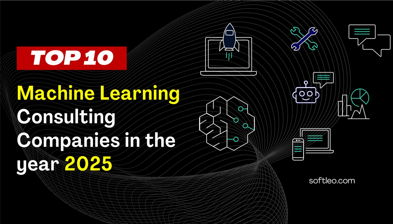 Top 10 Machine Learning Consulting Companies in 2025